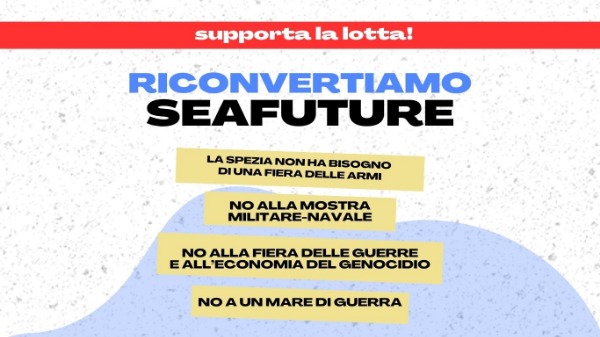 Riconvertiamo Seafuture - No alla fiera navale-militare a La Spezia - No a un mare di guerra