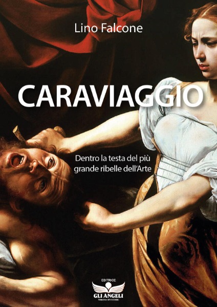 Contribuisci alla diffusione dell'arte con il nuovo romanzo di Lino Falcone: CARAVIAGGIO