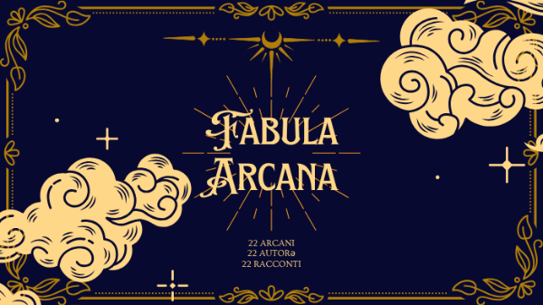 Fabula Arcana: 22 racconti ispirati agli Arcani maggiori Fabula Arcana: 22 racconti ispirati agli Arcani maggiori