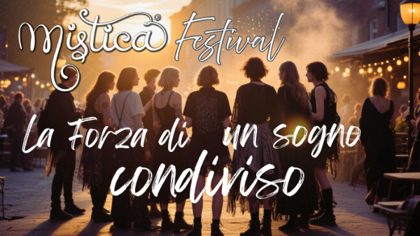 Mistica Festival – La Forza di un Sogno Condiviso Mistica Festival – La Forza di un Sogno Condiviso