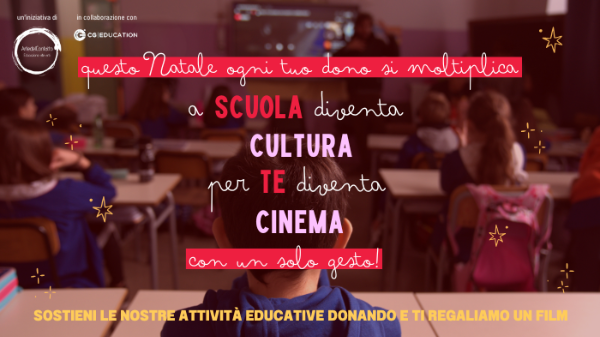 Sostieni l'educazione culturale a scuola, ti regaliamo un film per Natale! Sostieni l'educazione culturale a scuola, ti regaliamo un film per Natale!