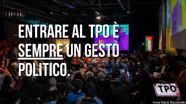 Entrare al Tpo è sempre un gesto politico Entrare al Tpo è sempre un gesto politico