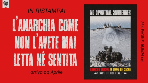 Ristampa di "No Spiritual Surrender - Anarchia indigena in difesa del Sacro"