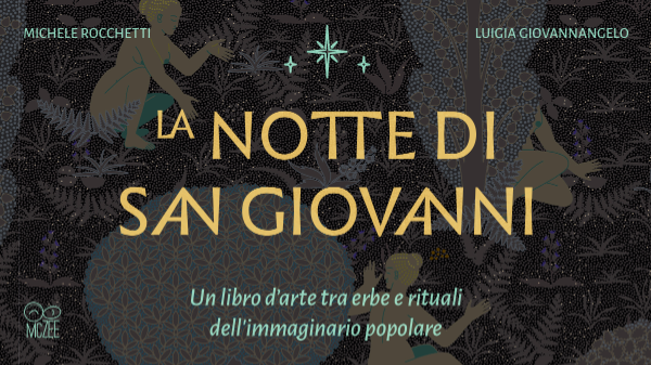 ✧ La Notte di San Giovanni — Un libro d’arte tra erbe e rituali dell'immaginario popolare ✧ La Notte di San Giovanni — Un libro d’arte tra erbe e rituali dell'immaginario popolare