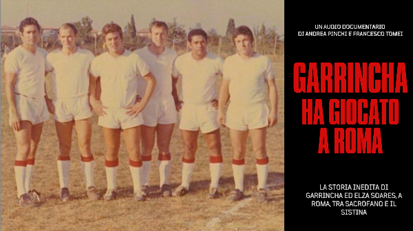La leggenda di Garrincha a Sacrofano