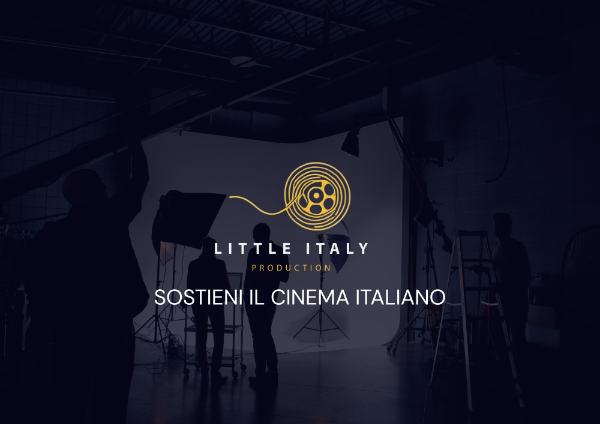 LITTLE ITALY PRODUCTION - Sostieni il cinema italiano