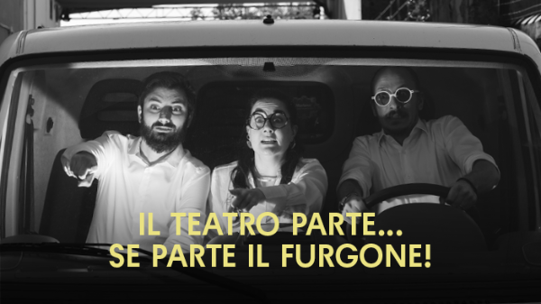 IL TEATRO PARTE... SE PARTE IL FURGONE!