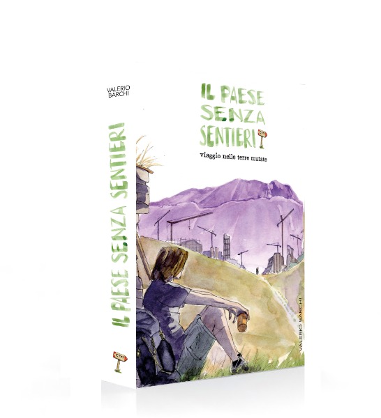 Il paese senza sentieri - viaggio nelle terre mutate
