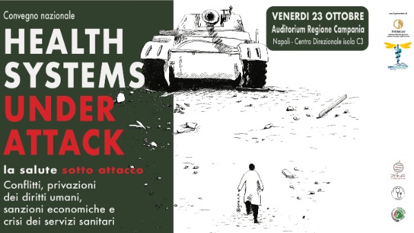 Convegno: Health Systems under attack: la salute sotto attacco Convegno: Health Systems under attack: la salute sotto attacco