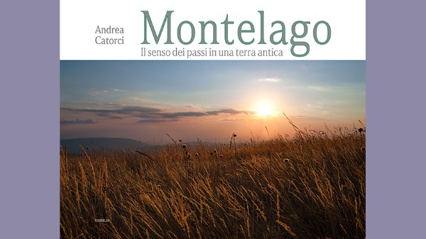 Montelago - il senso dei passi in una terra antica Montelago - il senso dei passi in una terra antica