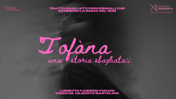 Tofàna - Una storia sbagliata (Opera Lirica) Tofàna - Una storia sbagliata (Opera Lirica)