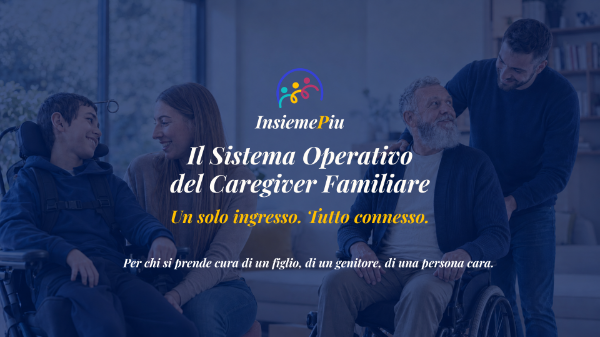 InsiemePiu: il Sistema Operativo del Caregiver InsiemePiu: il Sistema Operativo del Caregiver