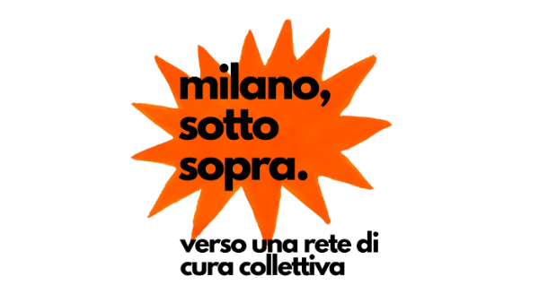 milano sottosopra. verso una rete di cura collettiva milano sottosopra. verso una rete di cura collettiva