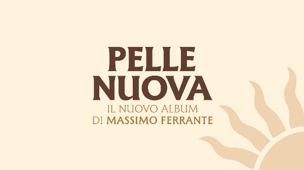 PELLE NUOVA - Il nuovo album di Massimo Ferrante