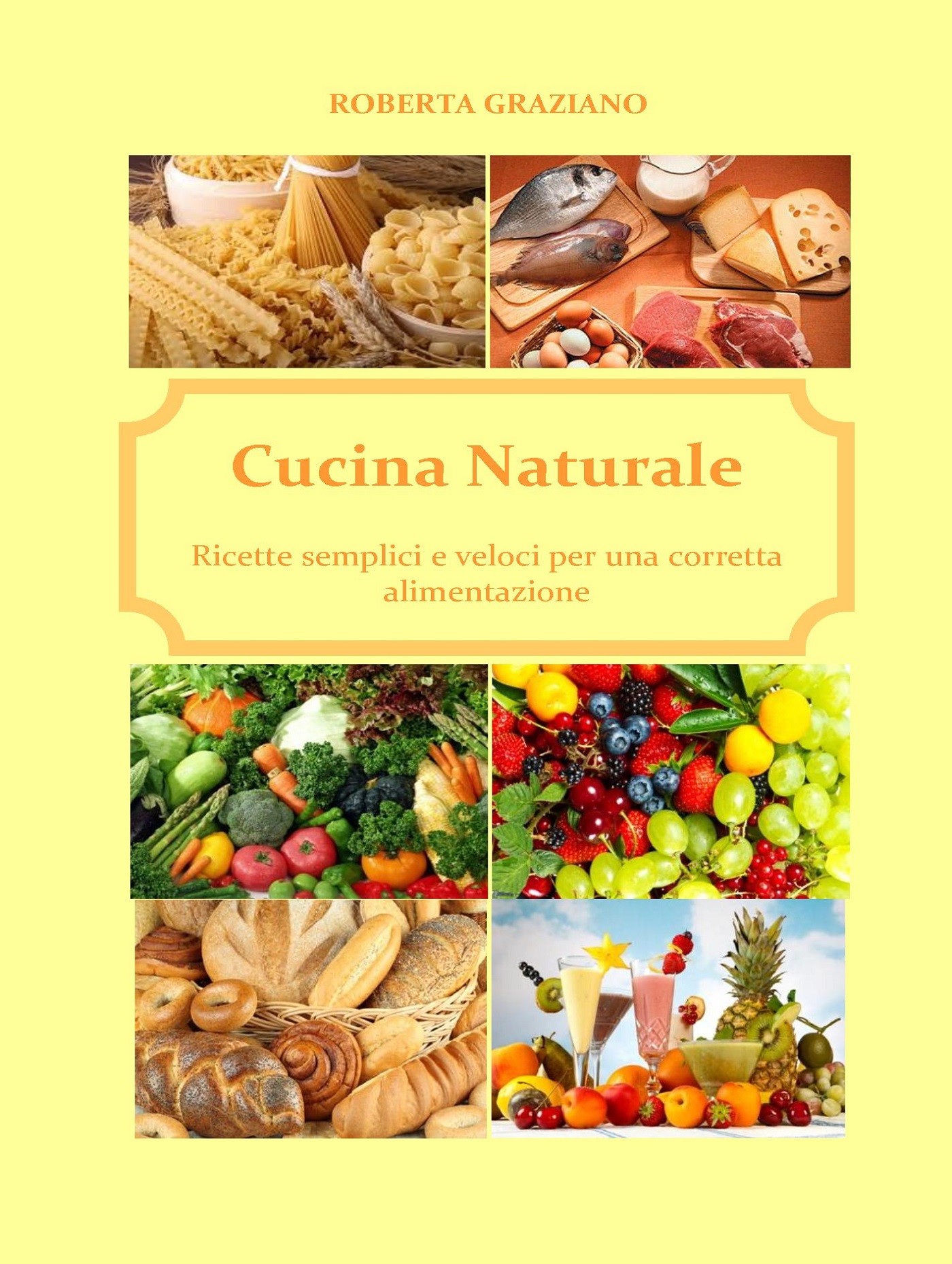 Cucina naturale. ricette semplici e veloci per una corretta alimentazione