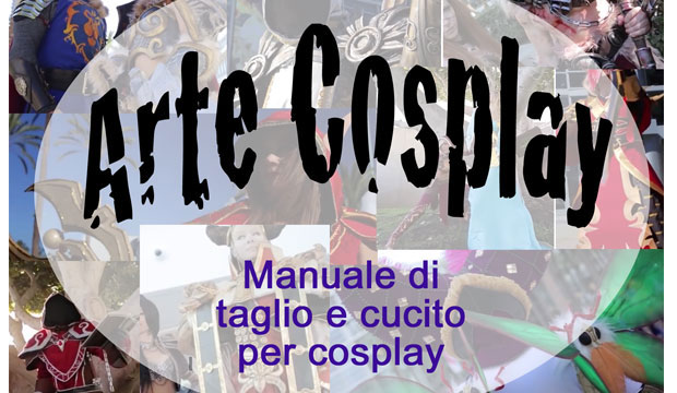 Arte Cosplay 
Manuale di taglio e cucito 