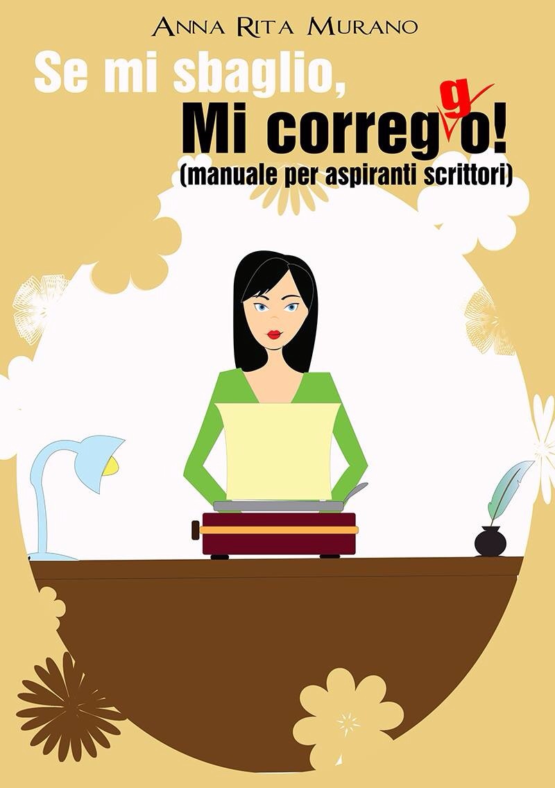 Se sbaglio, Mi correggo! 
( manuale per aspiranti scrittori)
