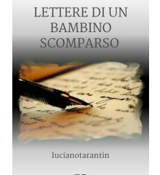 Libro di tarantino luciano
"lettere di un bambino scomparso"