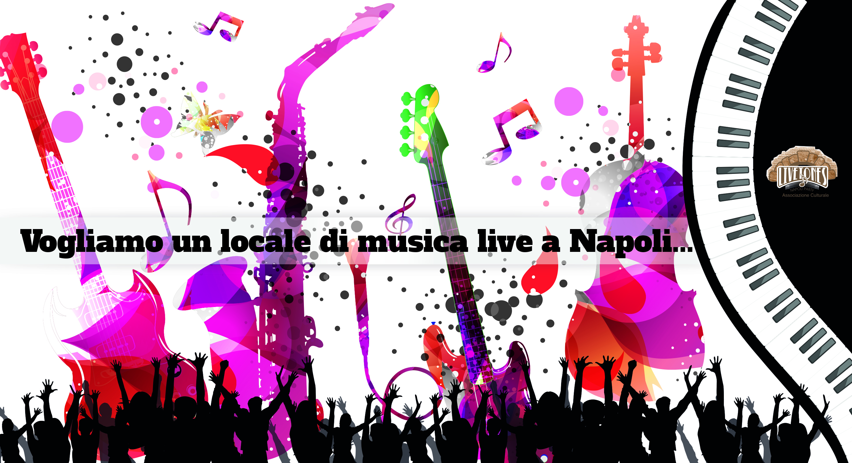 Vogliamo a Napoli un locale per la musica live di qualità.Note, scarpe e asfalto … il lungo cammino della musica con il Live Tones!
