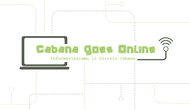 CABANA GOES ONLINE / Informatizziamo il Circolo Cabana