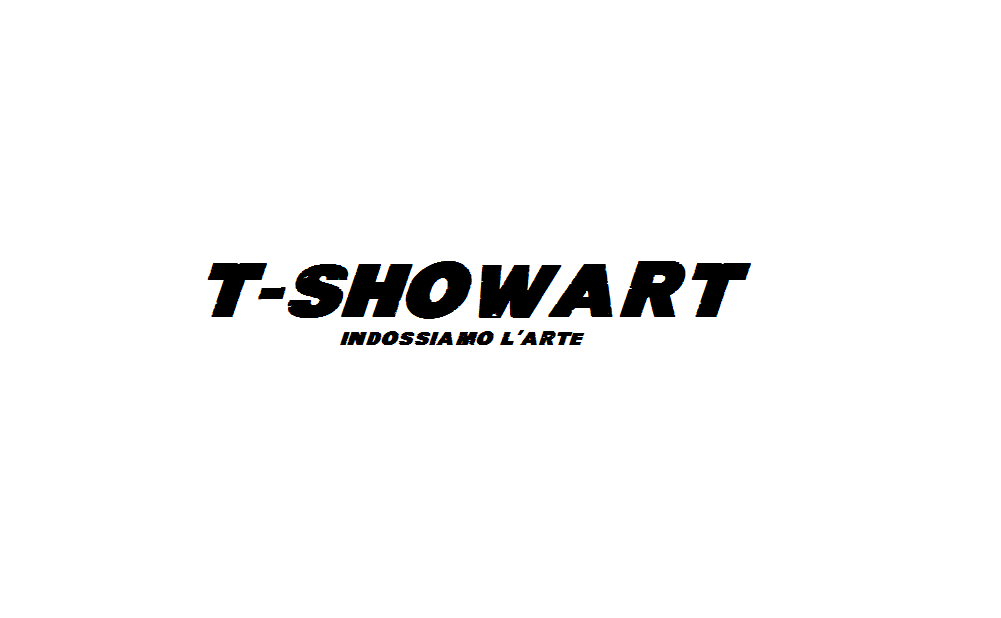 T-SHOWART
INDOSSIAMO L' ARTE T-SHOWART
INDOSSIAMO L' ARTE