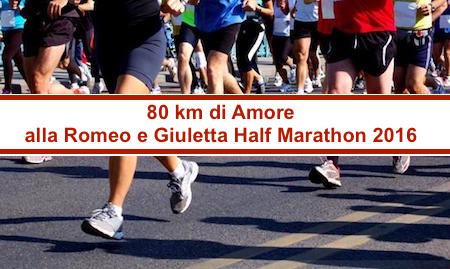 Corriamo per Amore alla Gensan Giulietta e Romeo Half Marathon