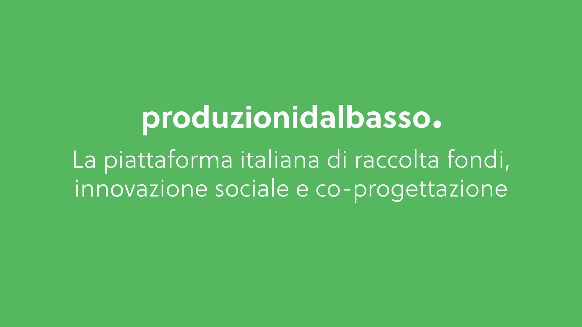 Produzioni dal Basso - Idee e storie da finanziare in crowdfunding